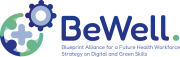 BeWell - Blueprint Alliance for a Future Health Workforce Strategy on Digital and Green Skills